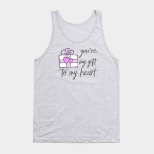Your my Gift to my Heart Tank Top